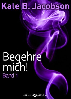 [Begehre mich! 01] • Begehre mich 01